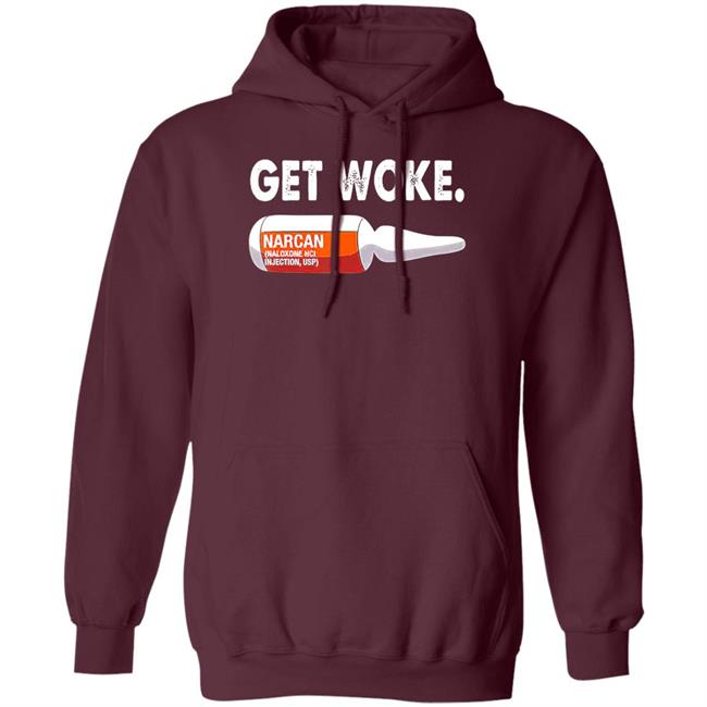 Get Woke Narcan Drug T-Shirt Get Woke Narcan Drug T-Shirt