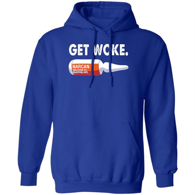Get Woke Narcan Drug T-Shirt Get Woke Narcan Drug T-Shirt
