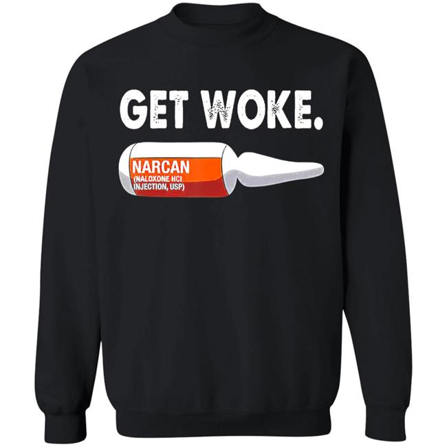 Get Woke Narcan Drug T-Shirt Get Woke Narcan Drug T-Shirt