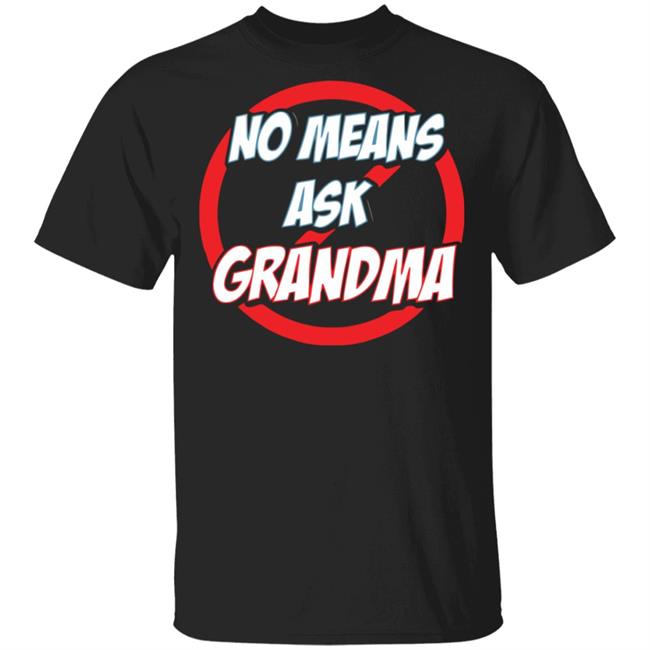 no mean ask grandma t shirt black hoodie sweatshirt