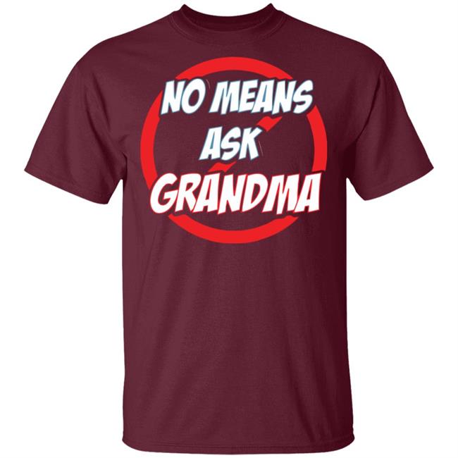 no mean ask grandma t shirt black hoodie sweatshirt no mean ask grandma t shirt black hoodie sweatshirt