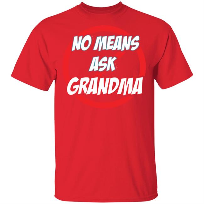 no mean ask grandma t shirt black hoodie sweatshirt no mean ask grandma t shirt black hoodie sweatshirt
