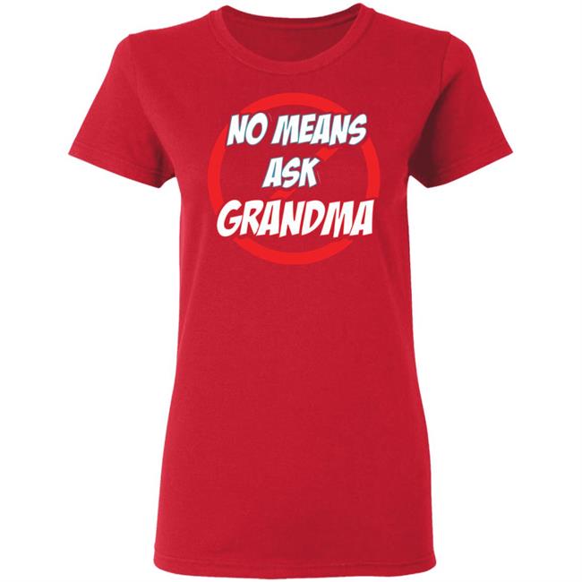 no mean ask grandma t shirt black hoodie sweatshirt no mean ask grandma t shirt black hoodie sweatshirt
