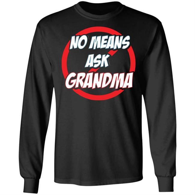no mean ask grandma t shirt black hoodie sweatshirt no mean ask grandma t shirt black hoodie sweatshirt