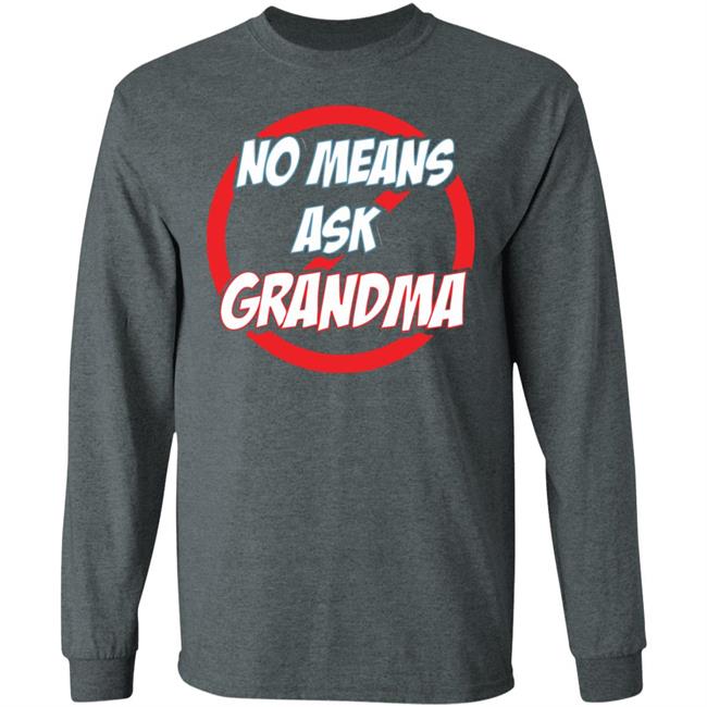 no mean ask grandma t shirt black hoodie sweatshirt no mean ask grandma t shirt black hoodie sweatshirt