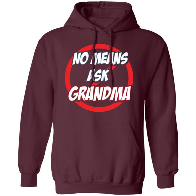 no mean ask grandma t shirt black hoodie sweatshirt no mean ask grandma t shirt black hoodie sweatshirt