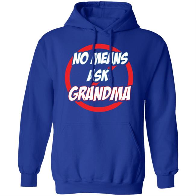 no mean ask grandma t shirt black hoodie sweatshirt no mean ask grandma t shirt black hoodie sweatshirt