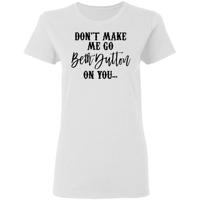 Beth Dutton shirt white hoodie t shirt Beth Dutton shirt white hoodie t shirt