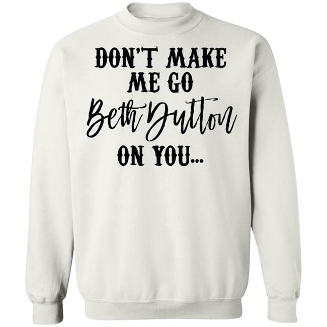 Beth Dutton shirt white hoodie t shirt Beth Dutton shirt white hoodie t shirt