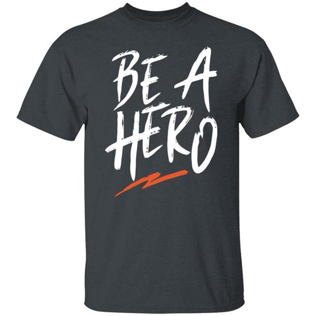 be a hero shirt black hoodie t shirt be a hero shirt black hoodie t shirt