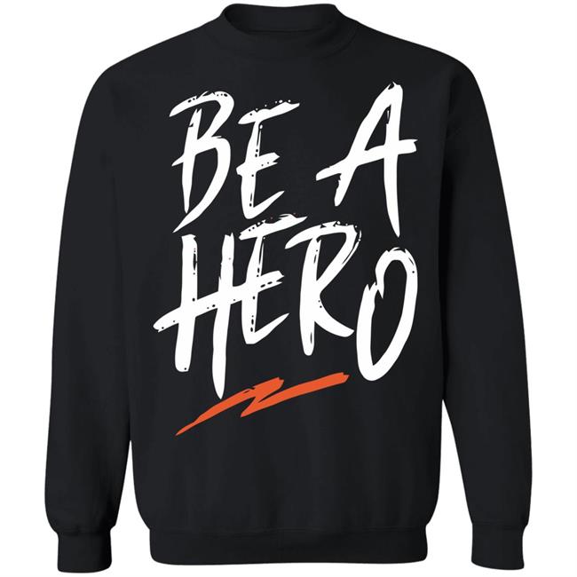 be a hero shirt black hoodie t shirt be a hero shirt black hoodie t shirt