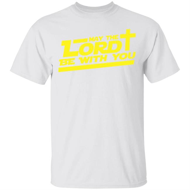 let the lord be with you shirt white hoodie t shirt