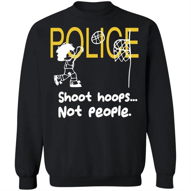 Shoot Hoops Not People Shirt Black Hoodie Sweatshirt Shoot Hoops Not People Shirt Black Hoodie Sweatshirt