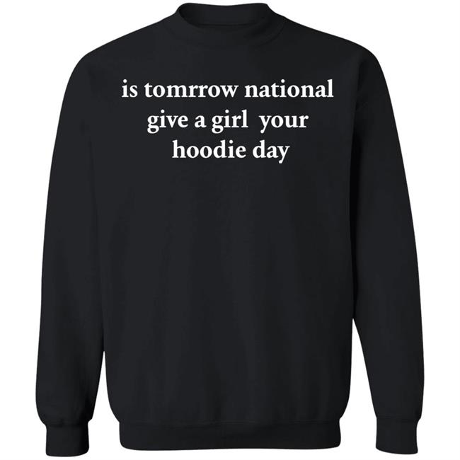 national give a girl a hoodie Shirt black hoodie t shirt national give a girl a hoodie Shirt black hoodie t shirt