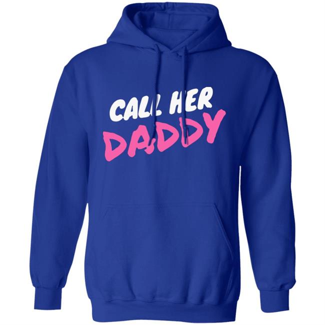 Call Her Daddy Hoodie Sweatshirt Call Her Daddy Hoodie Sweatshirt
