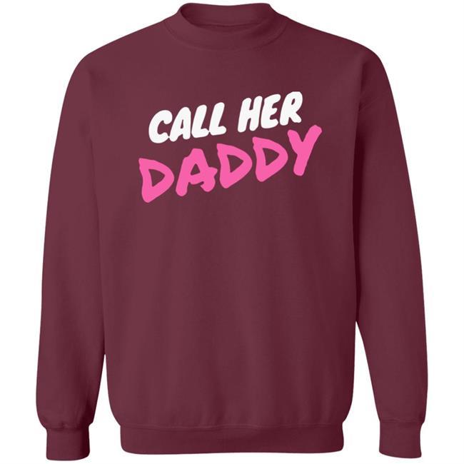 Call Her Daddy Hoodie Sweatshirt Call Her Daddy Hoodie Sweatshirt