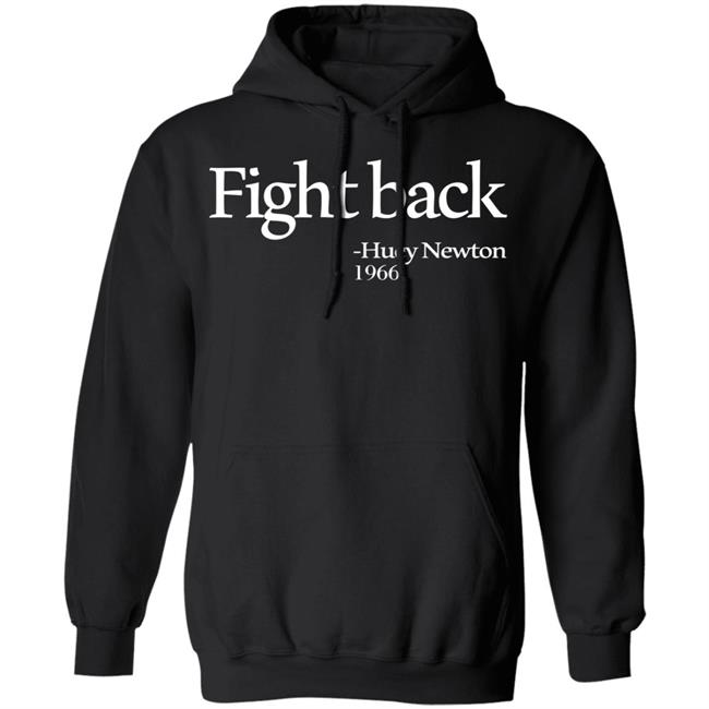 fight back huey newton shirt black hoodie t shirt fight back huey newton shirt black hoodie t shirt