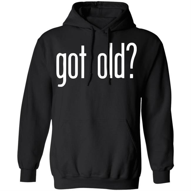 got old shirt black hoodie t shirt got old shirt black hoodie t shirt