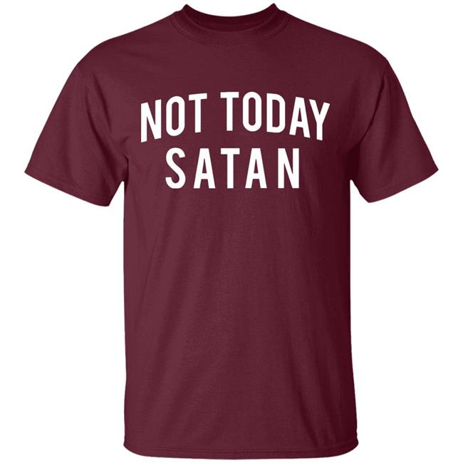 Not Today Satan Shirt Not Today Satan Shirt