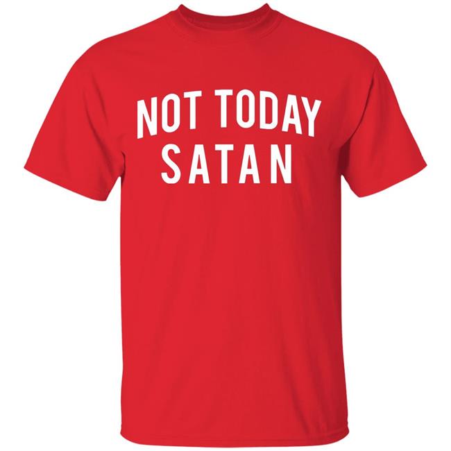 Not Today Satan Shirt Not Today Satan Shirt