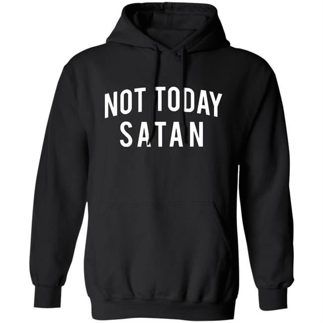 Not Today Satan Shirt Not Today Satan Shirt