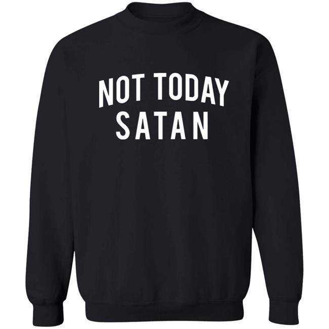 Not Today Satan Shirt Not Today Satan Shirt
