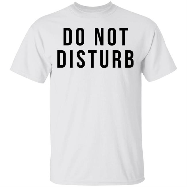 do not disturb shirt white hoodie t shirt
