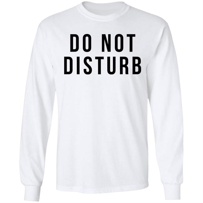 do not disturb shirt white hoodie t shirt do not disturb shirt white hoodie t shirt