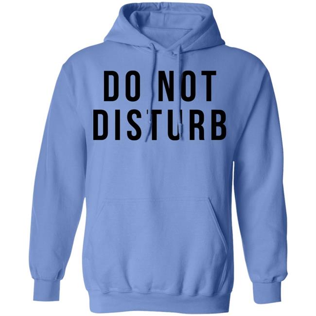 do not disturb shirt white hoodie t shirt do not disturb shirt white hoodie t shirt