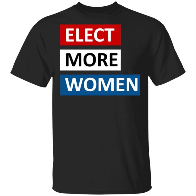 Elect more women shirt black hoodie t shirt