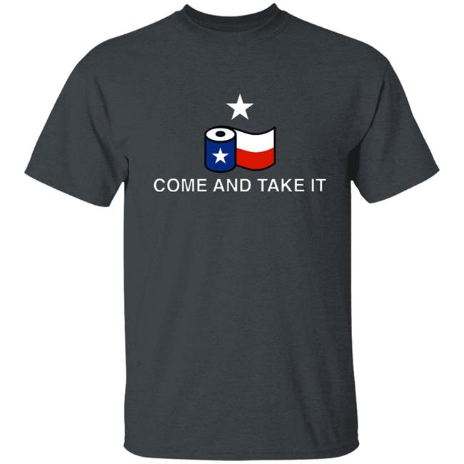 Come And Take It Toilet Paper Shirt Come And Take It Toilet Paper Shirt