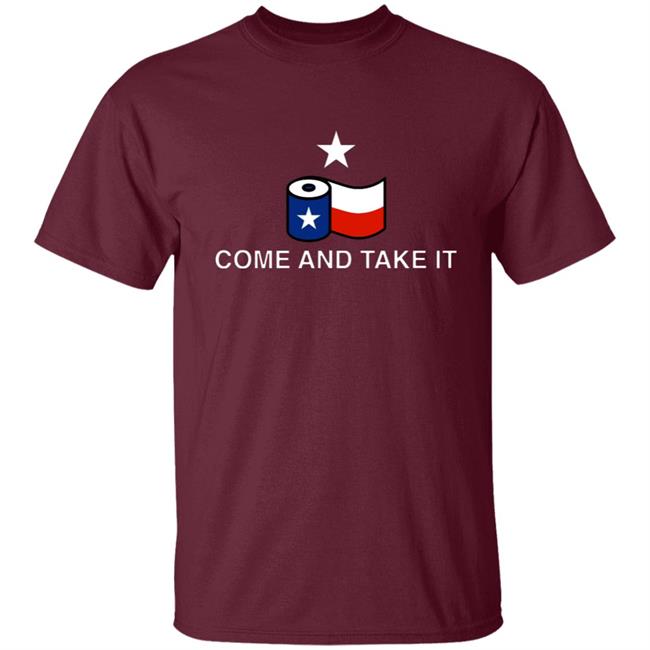 Come And Take It Toilet Paper Shirt Come And Take It Toilet Paper Shirt