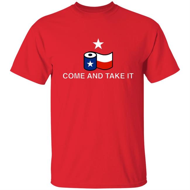 Come And Take It Toilet Paper Shirt Come And Take It Toilet Paper Shirt