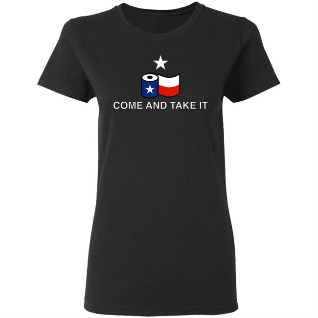 Come And Take It Toilet Paper Shirt Come And Take It Toilet Paper Shirt