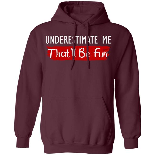 underestimate me shirt black hoodie t shirt underestimate me shirt black hoodie t shirt
