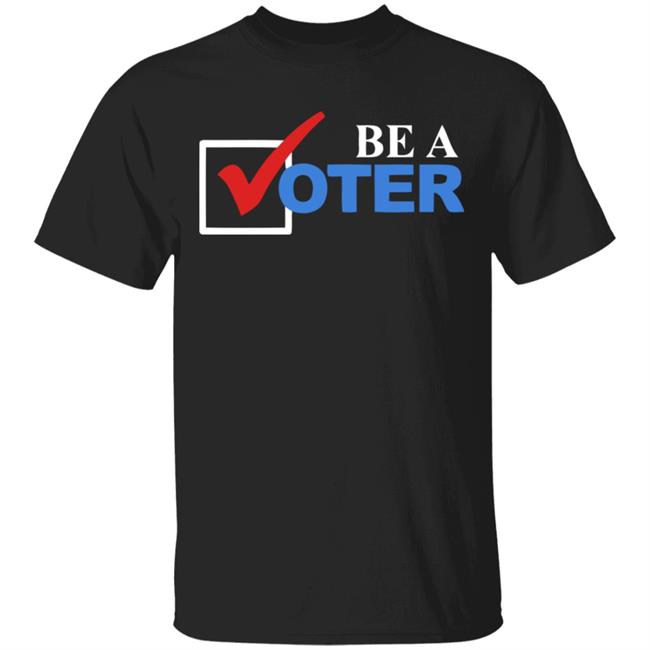 be a voter shirt black hoodie t shirt