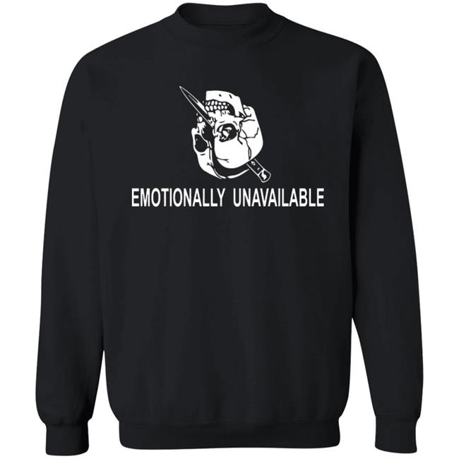 Emotionally Unavailable Shirt Emotionally Unavailable Shirt