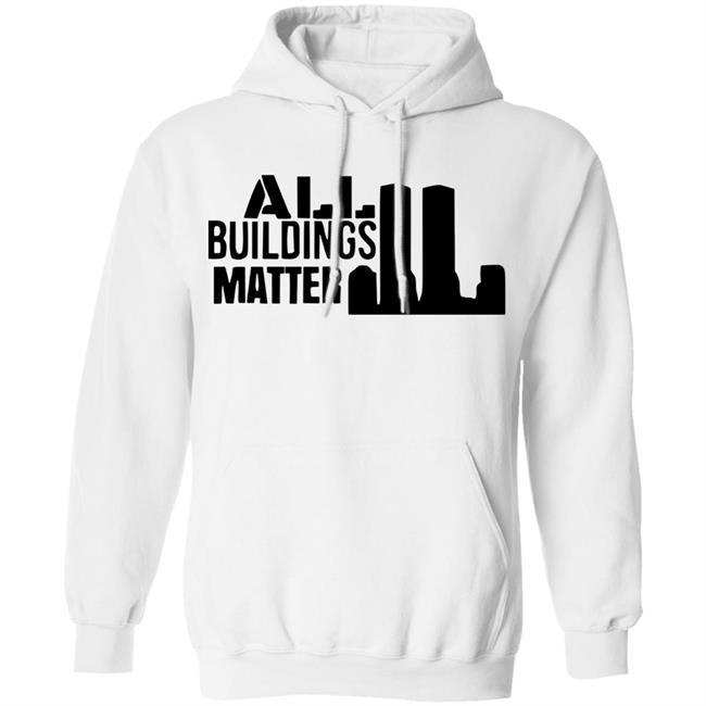 all buildings matter t shirt white hoodie sweatshirt all buildings matter t shirt white hoodie sweatshirt