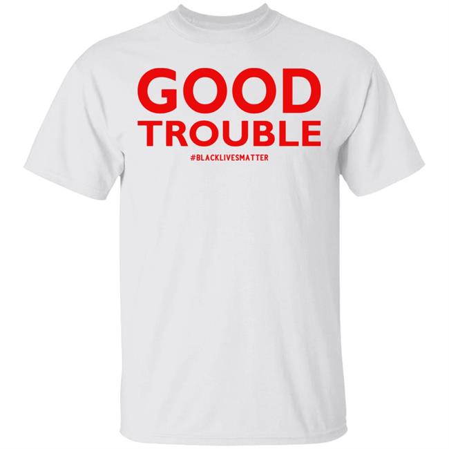 good trouble shirt white hoodie sweatshirt
