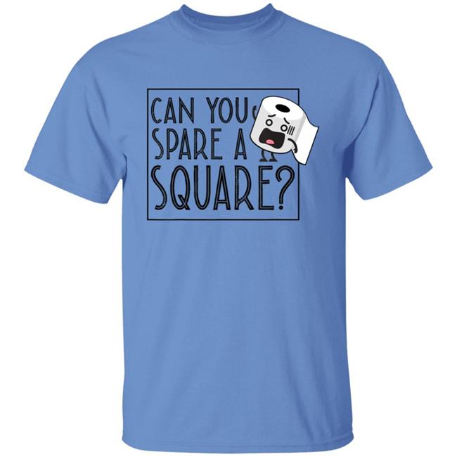 Can You Spare A Square Funny Toilet Paper T-Shirt Can You Spare A Square Funny Toilet Paper T-Shirt