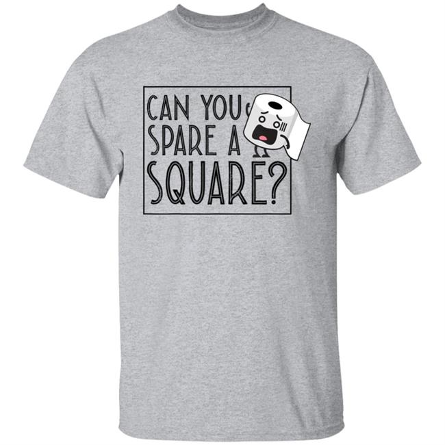 Can You Spare A Square Funny Toilet Paper T-Shirt Can You Spare A Square Funny Toilet Paper T-Shirt
