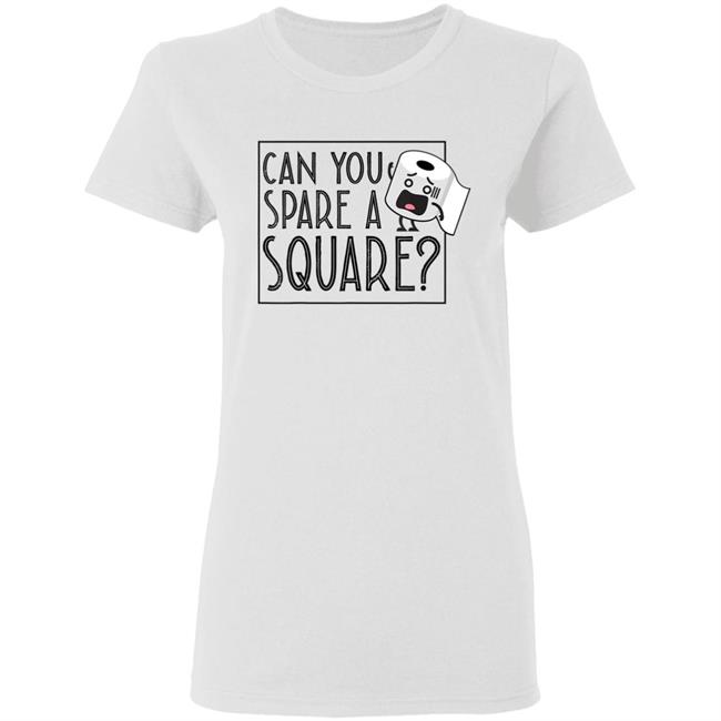 Can You Spare A Square Funny Toilet Paper T-Shirt Can You Spare A Square Funny Toilet Paper T-Shirt