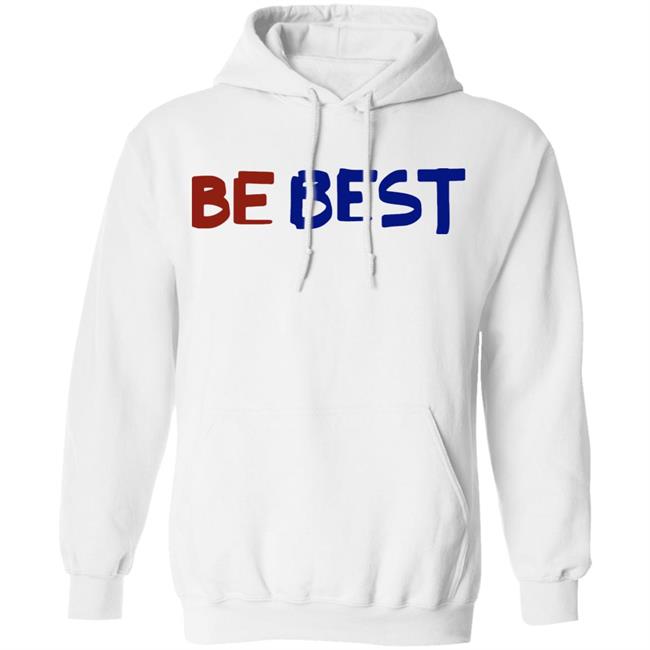 be best campaign shirt white hoodie t shirt be best campaign shirt white hoodie t shirt
