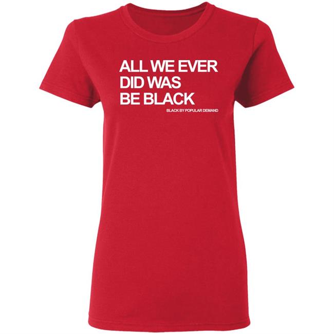 all we ever did was be black shirt black hoodie t shirt all we ever did was be black shirt black hoodie t shirt