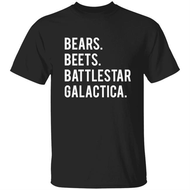 Bears Beets Battlestar Galactica Shirt