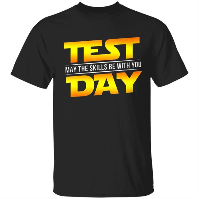 Test Day May The Skills Be With You Teacher Gift T-Shirt