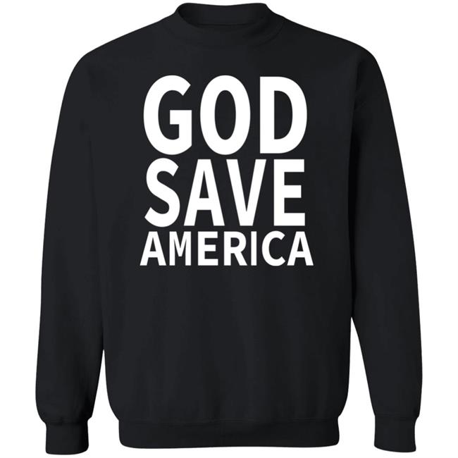 god save america t shirt hoodie sweatshirt god save america t shirt hoodie sweatshirt