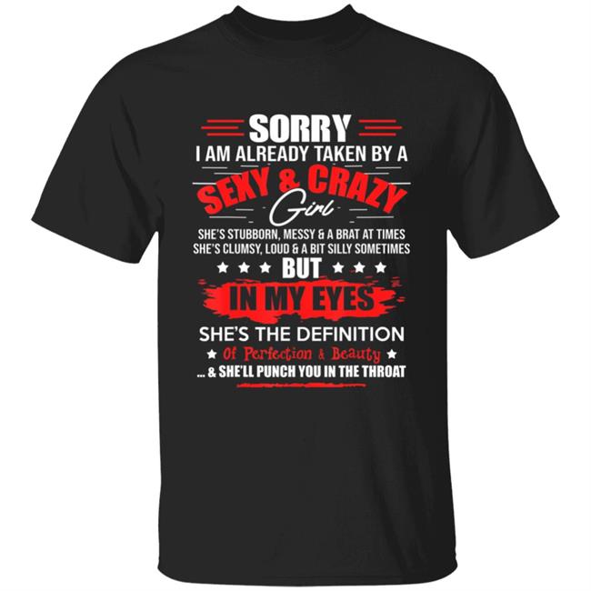 Sorry Im Already Taken By A Sexy And Crazy Girl Fun Couple T-Shirt