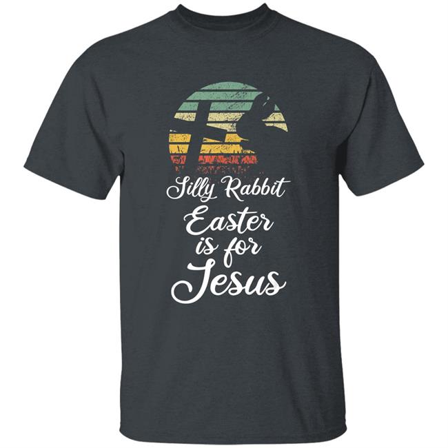 Silly rabbit easter is jesus christian religious gifts t shirt Silly rabbit easter is jesus christian religious gifts t shirt