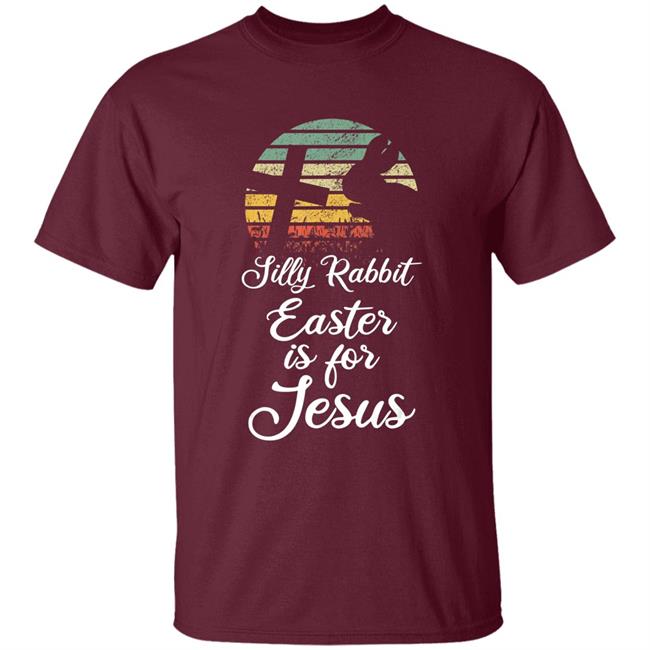 Silly rabbit easter is jesus christian religious gifts t shirt Silly rabbit easter is jesus christian religious gifts t shirt